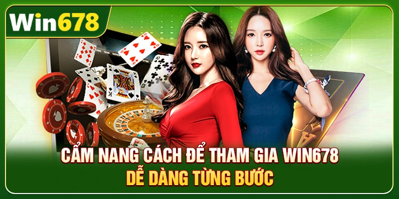 WIN678 | Đường Link Trang Chủ Cập Nhật Mới Nhất 2026, +678k 10 Cẩm nang cách để tham gia Win678 dễ dàng từng bước