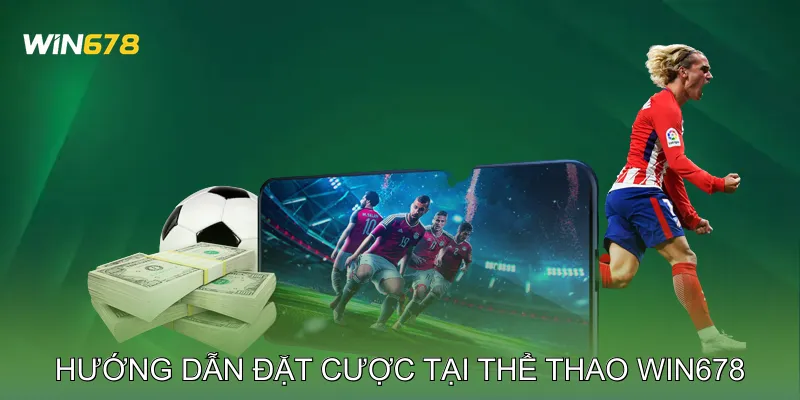 Thể Thao Win678 Mang Đến Trải Nghiệm Cược Chuẩn Quốc Tế 3 Hướng Dẫn Đặt Cược Tại Thể Thao Win678